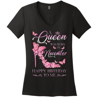 A Queen Was Born In November Happy Birthday To Me High Heel Women's V-Neck T-Shirt