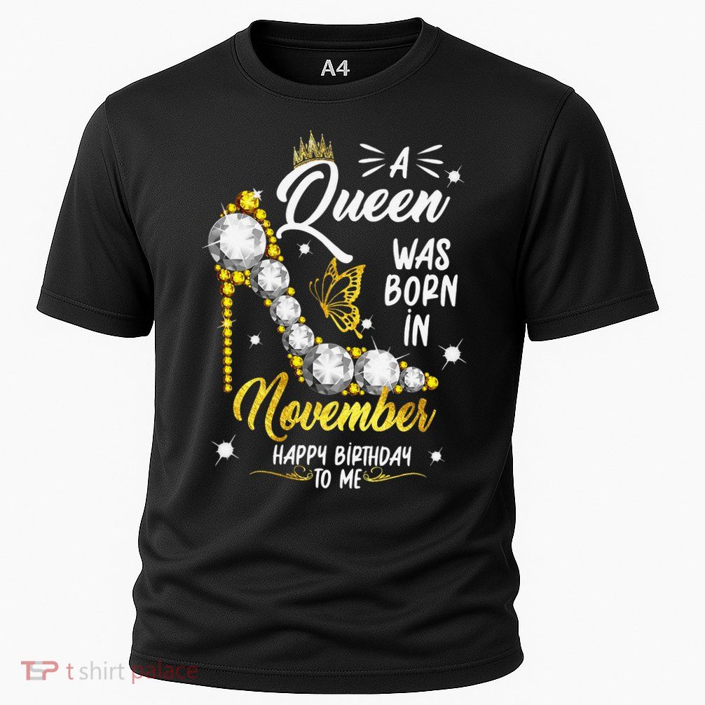 A Queen Was Born In November Happy Birthday To Me Performance Shirt