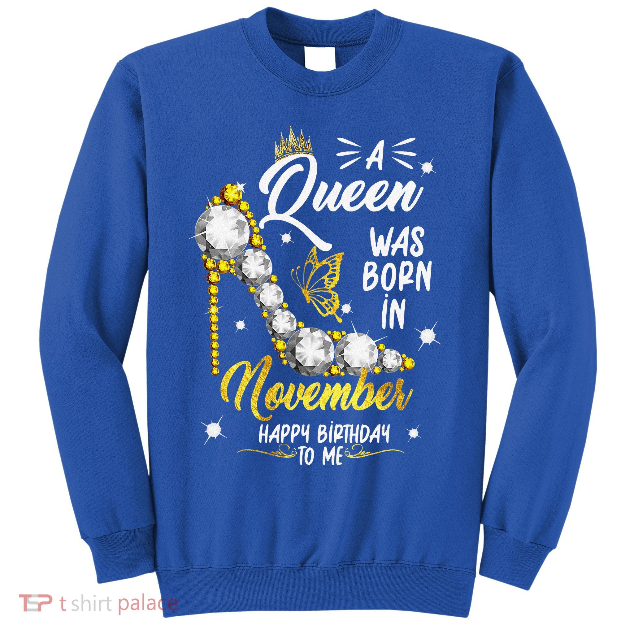 A Queen Was Born In November Happy Birthday To Me Sweatshirt