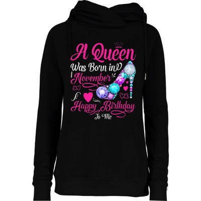 A Queen Was Born In November Happy Birthday To Me Womens Funnel Neck Pullover Hood