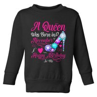 A Queen Was Born In November Happy Birthday To Me Toddler Sweatshirt