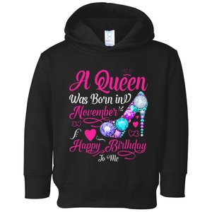 A Queen Was Born In November Happy Birthday To Me Toddler Hoodie