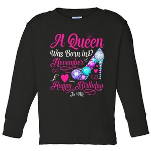 A Queen Was Born In November Happy Birthday To Me Toddler Long Sleeve Shirt