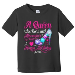 A Queen Was Born In November Happy Birthday To Me Toddler T-Shirt