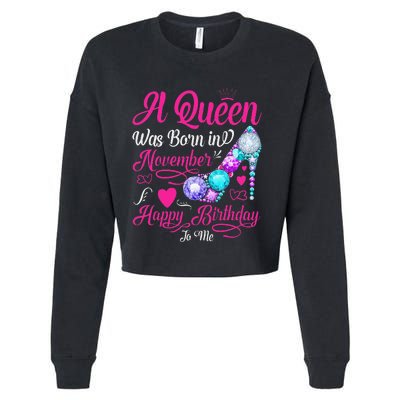 A Queen Was Born In November Happy Birthday To Me Cropped Pullover Crew