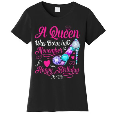 A Queen Was Born In November Happy Birthday To Me Women's T-Shirt