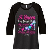 A Queen Was Born In November Happy Birthday To Me Women's Tri-Blend 3/4-Sleeve Raglan Shirt