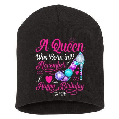 A Queen Was Born In November Happy Birthday To Me Short Acrylic Beanie