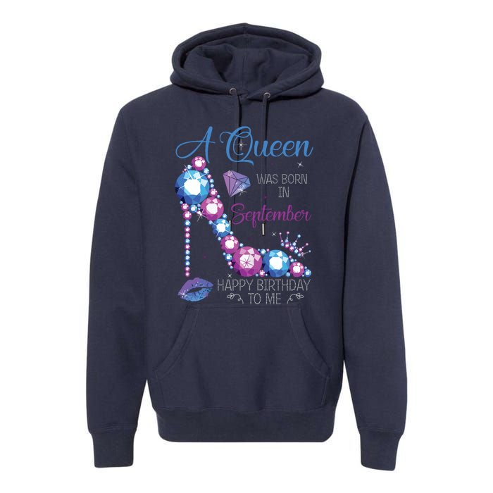 A Queen Was Born In September Happy Birthday To Me High Heel Premium Hoodie