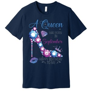 A Queen Was Born In September Happy Birthday To Me High Heel Premium T-Shirt