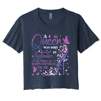 A Queen Was Born In September Happy Birthday To Me Women's Crop Top Tee