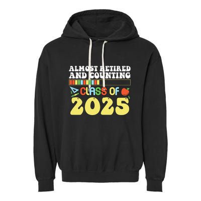 Almost Retired And Counting Class Of 2025 Garment-Dyed Fleece Hoodie