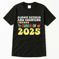 Almost Retired And Counting Class Of 2025 Tall T-Shirt