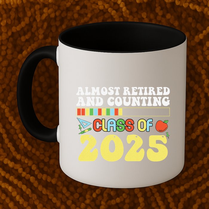 Almost Retired And Counting Class Of 2025 Mug