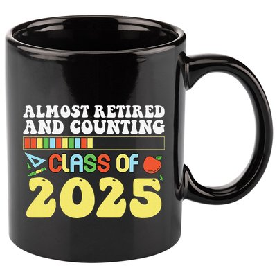Almost Retired And Counting Class Of 2025 11oz C Handle Ceramic Mug