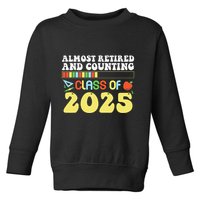 Almost Retired And Counting Class Of 2025 Toddler Sweatshirt