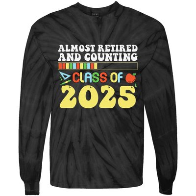 Almost Retired And Counting Class Of 2025 Tie-Dye Long Sleeve Shirt