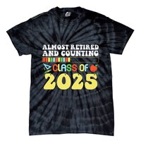 Almost Retired And Counting Class Of 2025 Tie-Dye T-Shirt