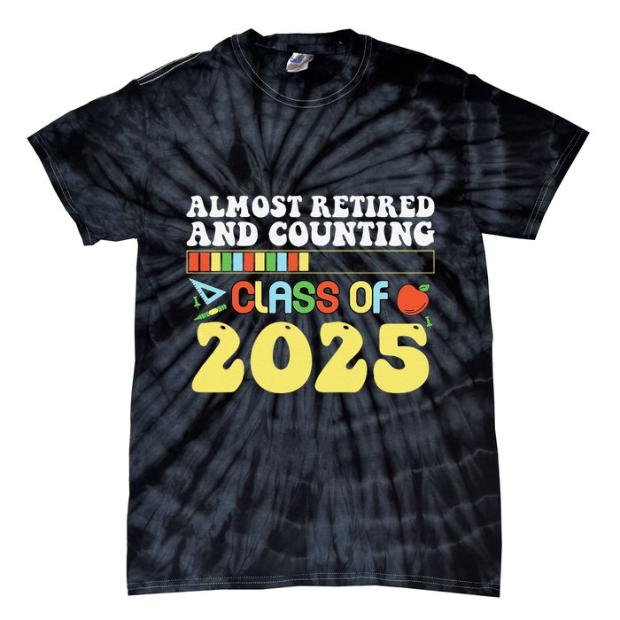 Almost Retired And Counting Class Of 2025 Tie-Dye T-Shirt
