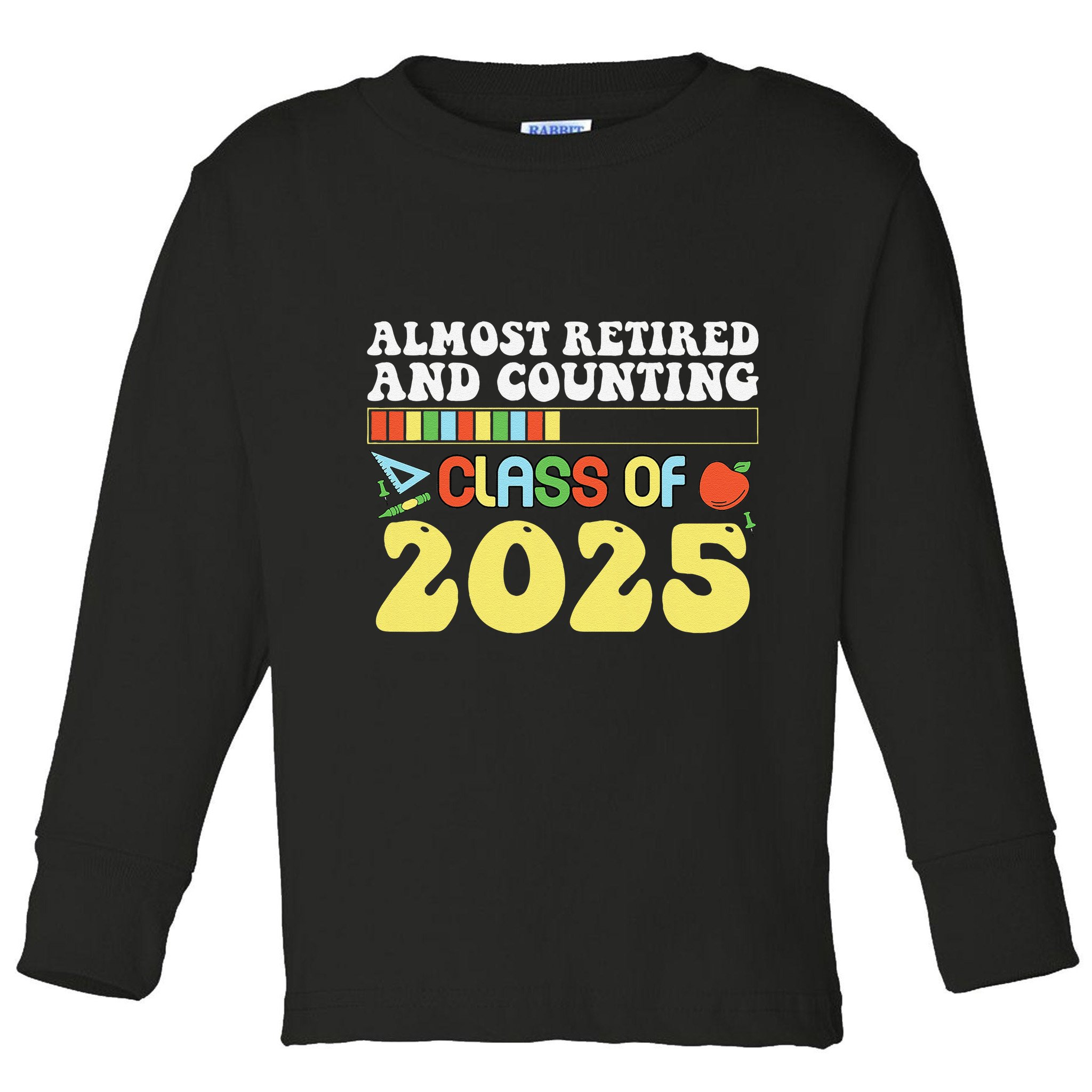 Almost Retired And Counting Class Of 2025 Toddler Long Sleeve Shirt