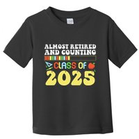Almost Retired And Counting Class Of 2025 Toddler T-Shirt