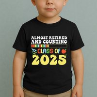 Almost Retired And Counting Class Of 2025 Toddler T-Shirt