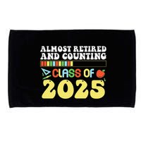 Almost Retired And Counting Class Of 2025 Microfiber Hand Towel