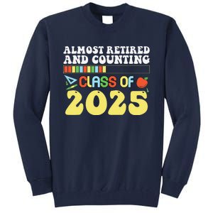 Almost Retired And Counting Class Of 2025 Tall Sweatshirt