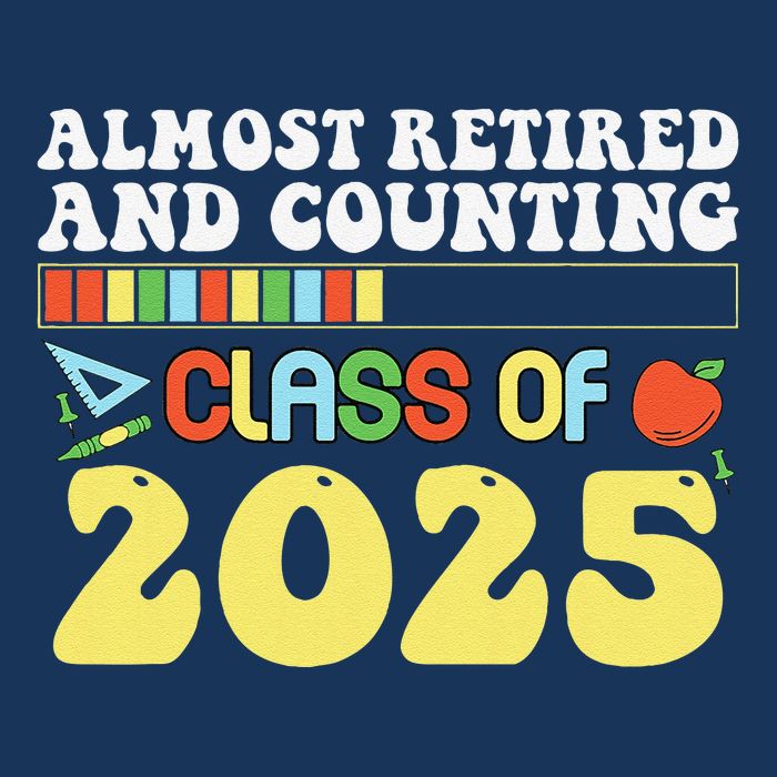 Almost Retired And Counting Class Of 2025 Infant Baby Jersey Bodysuit