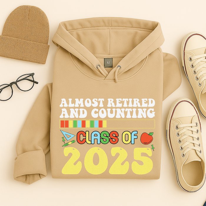 Almost Retired And Counting Class Of 2025 Hoodie