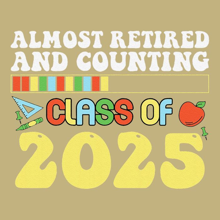 Almost Retired And Counting Class Of 2025 Button
