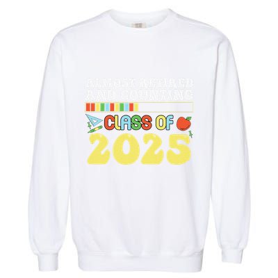 Almost Retired And Counting Class Of 2025 Garment-Dyed Sweatshirt