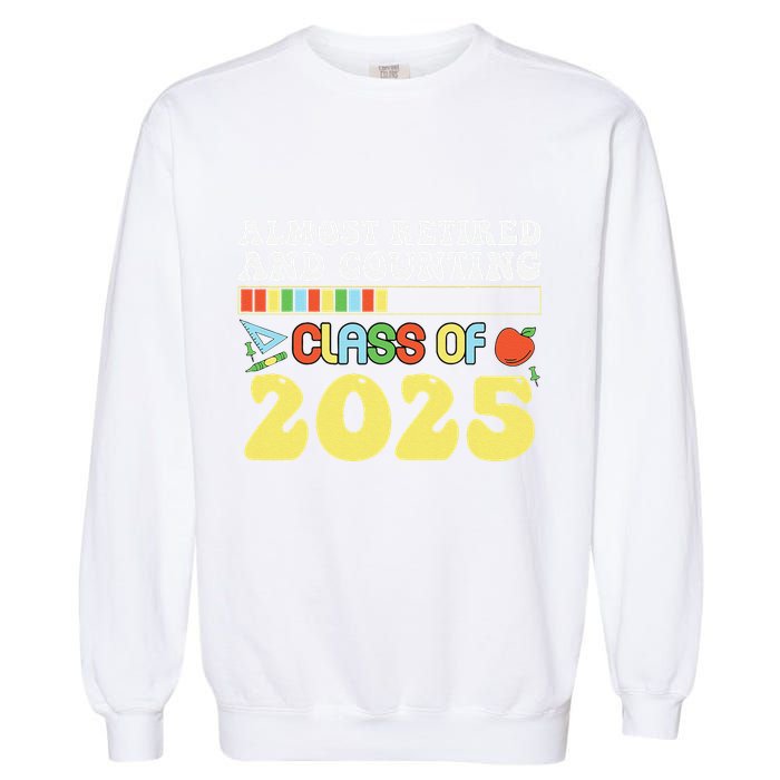 Almost Retired And Counting Class Of 2025 Garment-Dyed Sweatshirt