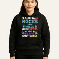 Autism Rocks And Rolls And Spins And Flaps And Twists Hoodie