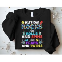 Autism Rocks And Rolls And Spins And Flaps And Twists Sweatshirt