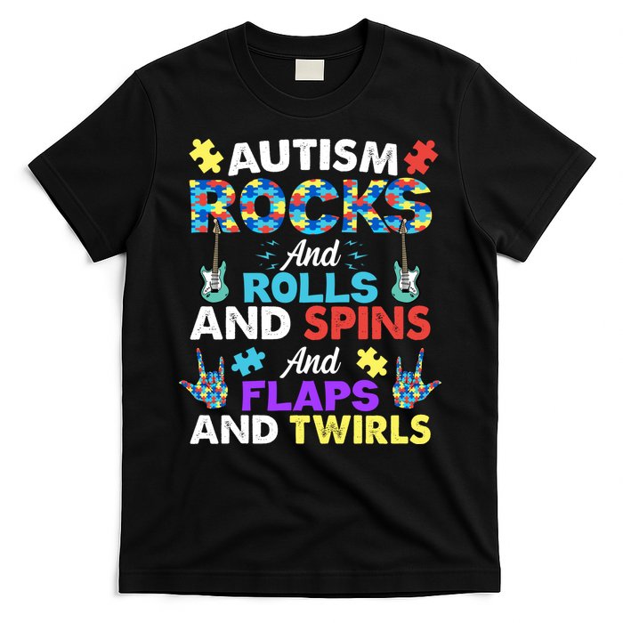 Autism Rocks And Rolls And Spins And Flaps And Twists T-Shirt