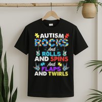 Autism Rocks And Rolls And Spins And Flaps And Twists T-Shirt