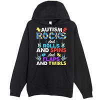 Autism Rocks And Rolls And Spins And Flaps And Twists Premium Pullover Hoodie