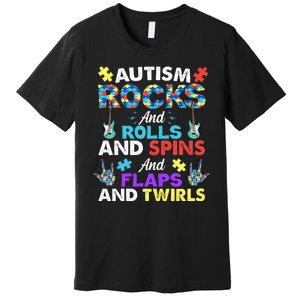 Autism Rocks And Rolls And Spins And Flaps And Twists Premium T-Shirt