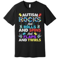 Autism Rocks And Rolls And Spins And Flaps And Twists Premium T-Shirt