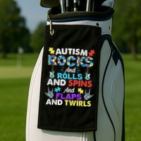 Autism Rocks And Rolls And Spins And Flaps And Twists Golf Towel
