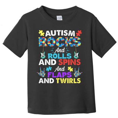 Autism Rocks And Rolls And Spins And Flaps And Twists Toddler T-Shirt