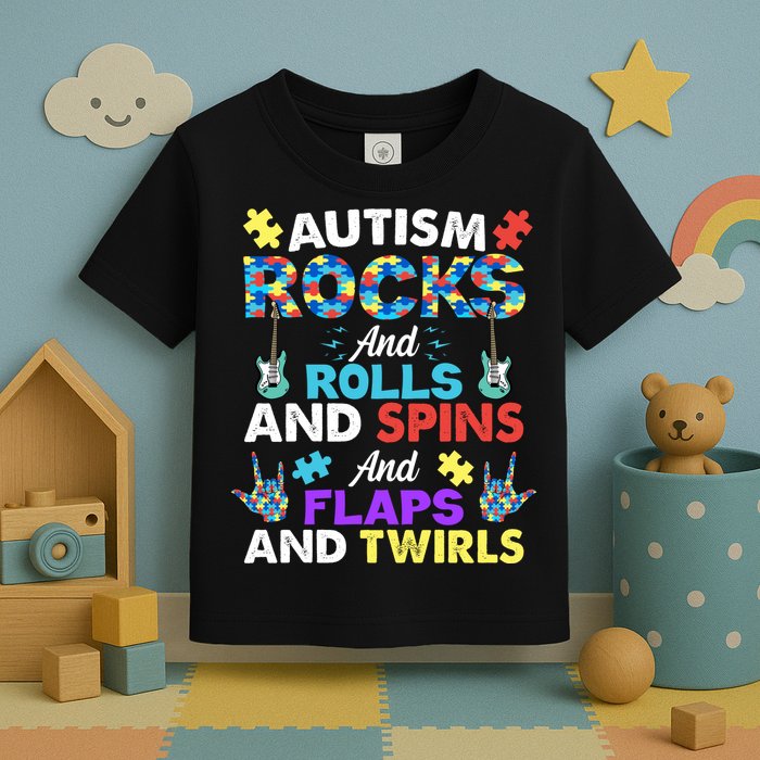 Autism Rocks And Rolls And Spins And Flaps And Twists Toddler T-Shirt