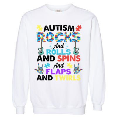 Autism Rocks And Rolls And Spins And Flaps And Twists Garment-Dyed Sweatshirt