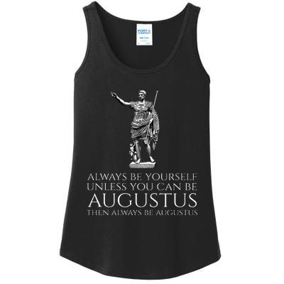 Ancient Rome Always Be Yourself Unless You Can Be Augustus Ladies Essential Tank