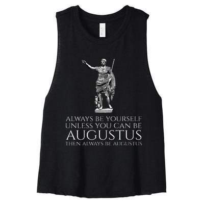 Ancient Rome Always Be Yourself Unless You Can Be Augustus Women's Racerback Cropped Tank