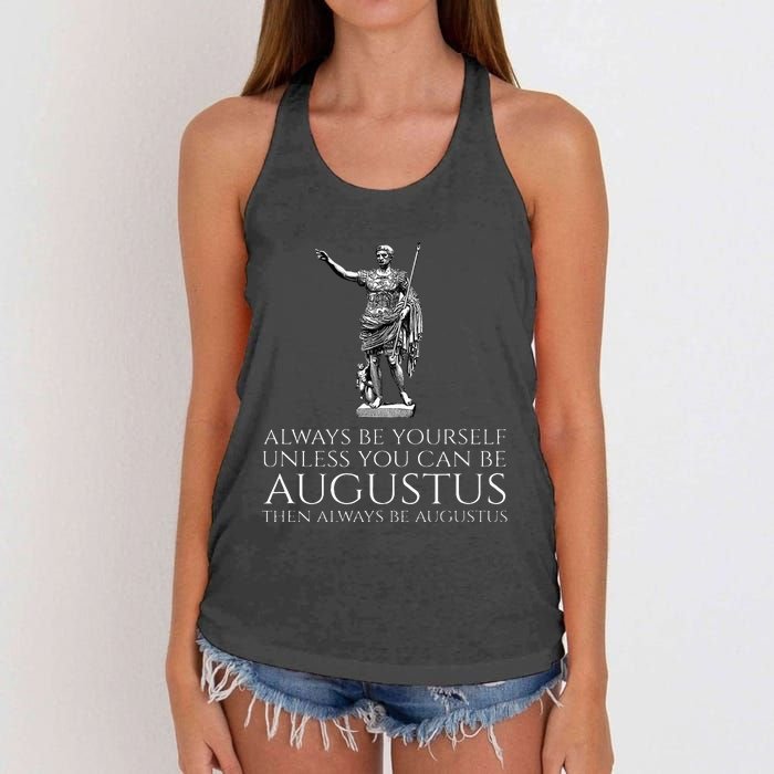 Ancient Rome Always Be Yourself Unless You Can Be Augustus Women's Knotted Racerback Tank