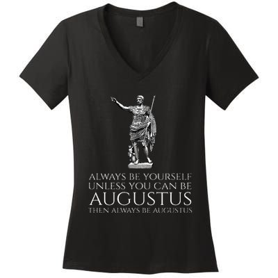 Ancient Rome Always Be Yourself Unless You Can Be Augustus Women's V-Neck T-Shirt