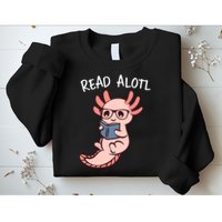 Axolotl Reading A Book, Read Alotl Books Funny Axolotl Book Sweatshirt