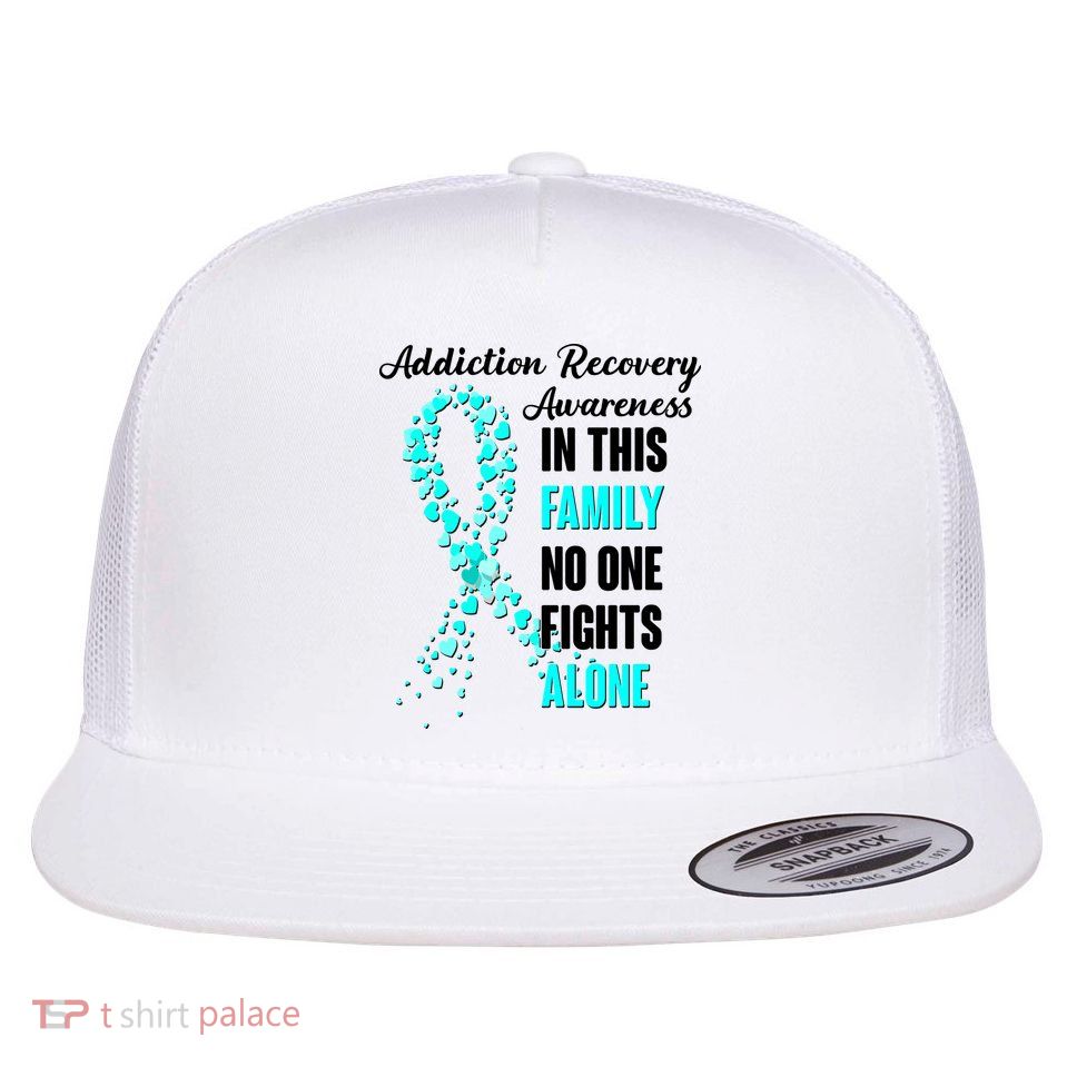 Addiction Recovery Awareness In This Family No One Fight Alone Flatbill Hat